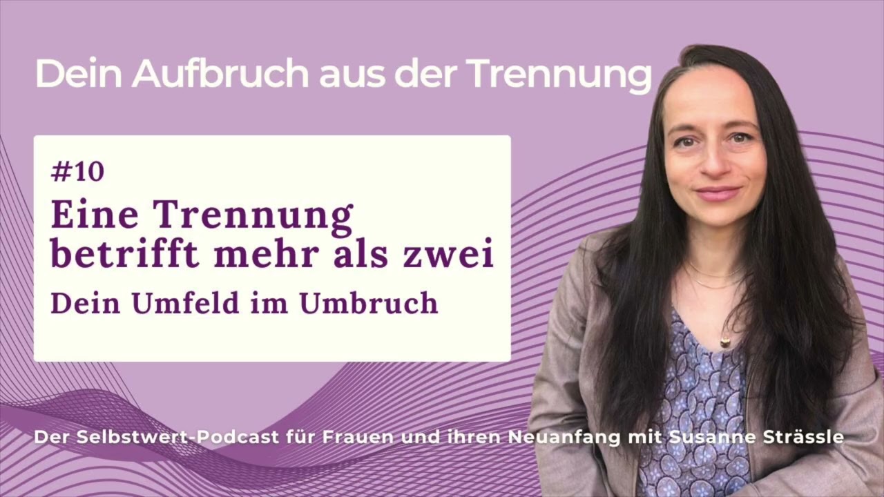#10 Eine Trennung betrifft mehr als zwei – dein Umfeld im Umbruch