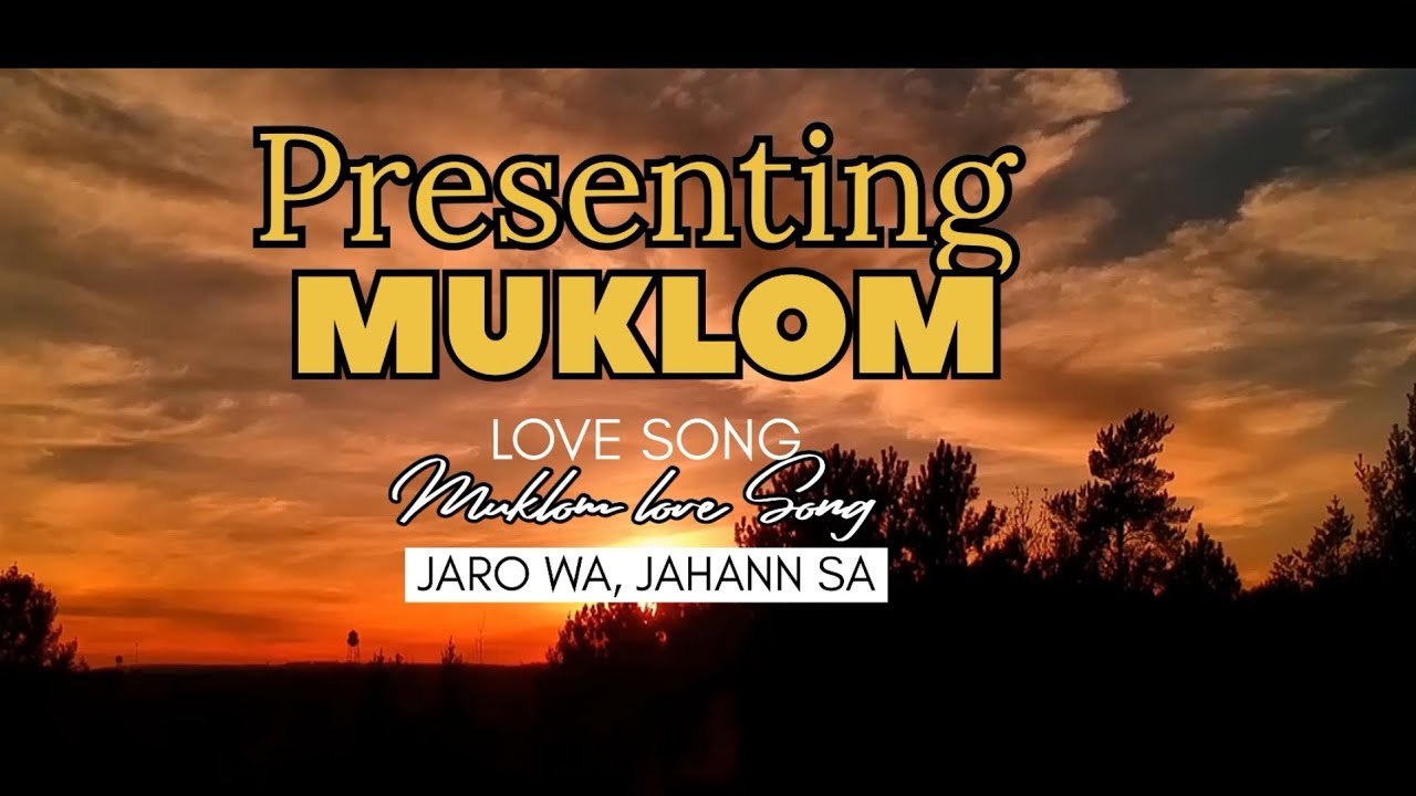 JARO WA, JAHANN SA - Anom Tangha & Tuseng Khimhun | MUKLOM LOVE SONG | Nginnem_Changmi |