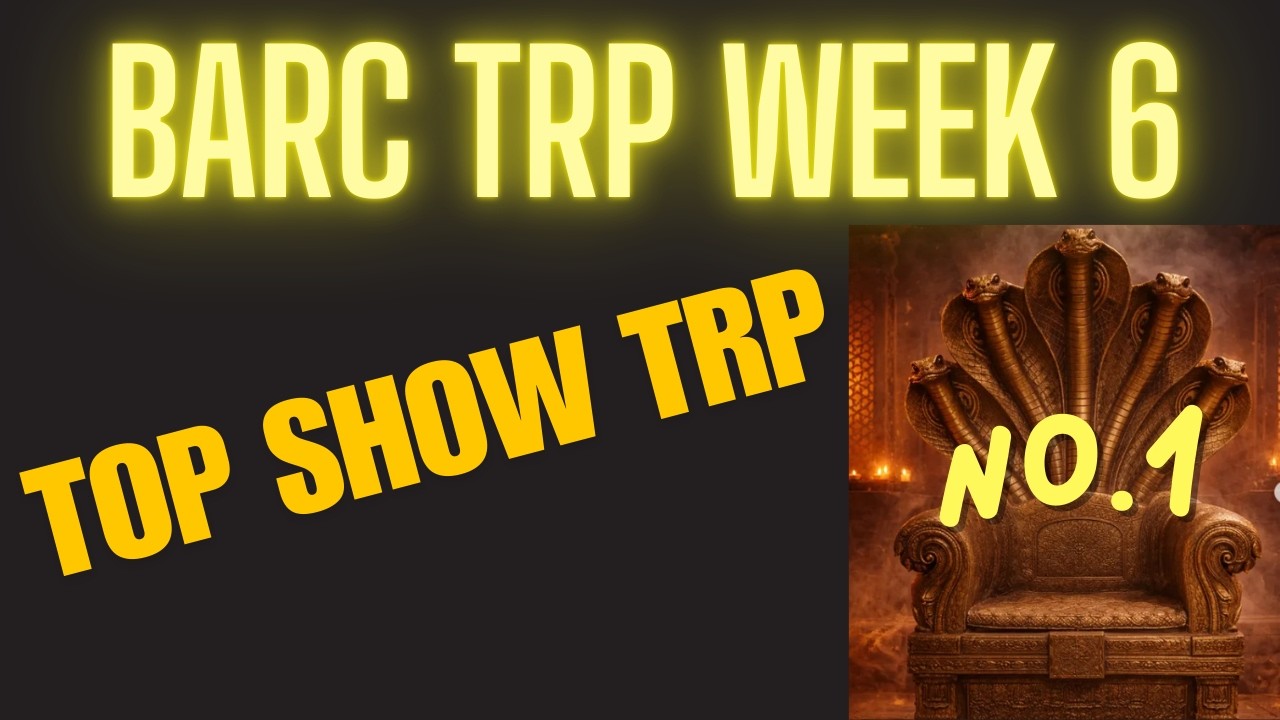 BARC TRP WEEK 6 TOP SHOW TRP NAAGIN , Anupama , TSTT