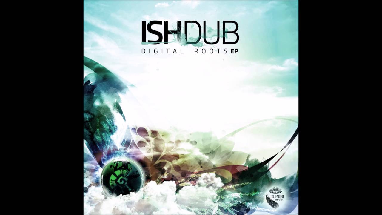 Ishdub -  Digital Roots [Full EP]
