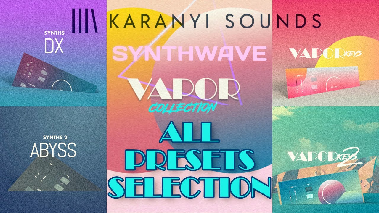 Synthwave Collection Presets Selection - Synths DX & Abyss - Vapor Keys 1&2 [Karanyi Sounds]