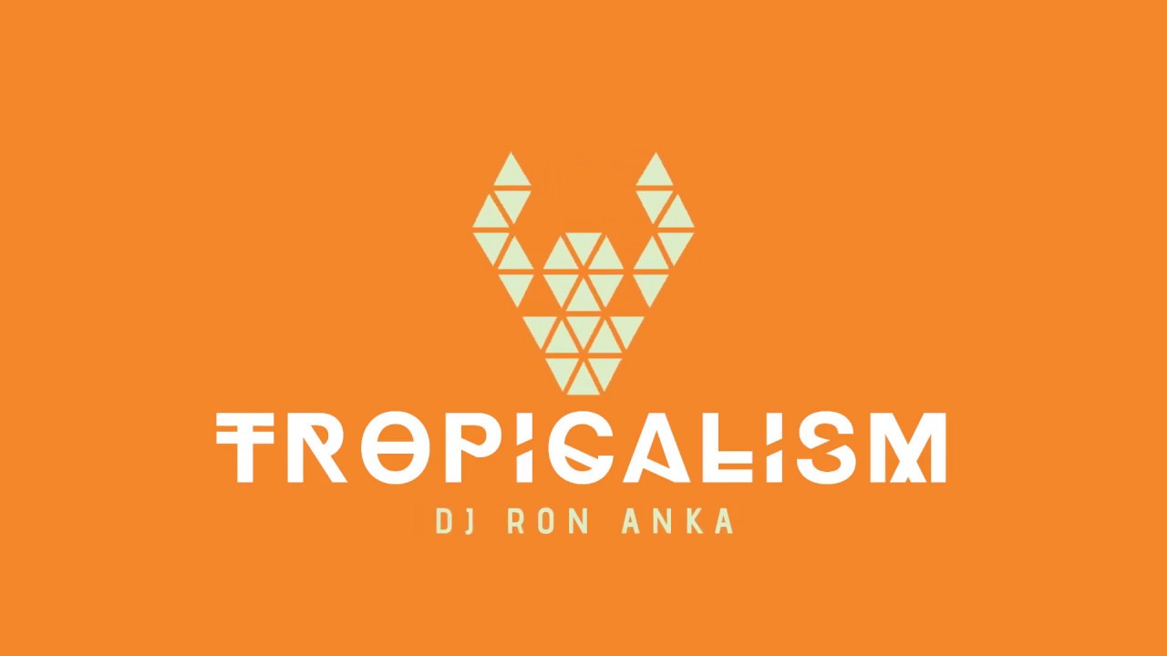 Tropicalism by Dj Ron Anka