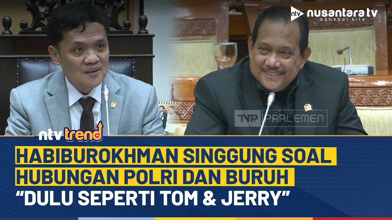 Habiburokhman Bandingkan Hubungan Polri–Buruh Dulu dan Kini: “Dulu Seperti Tom & Jerry” | NTV