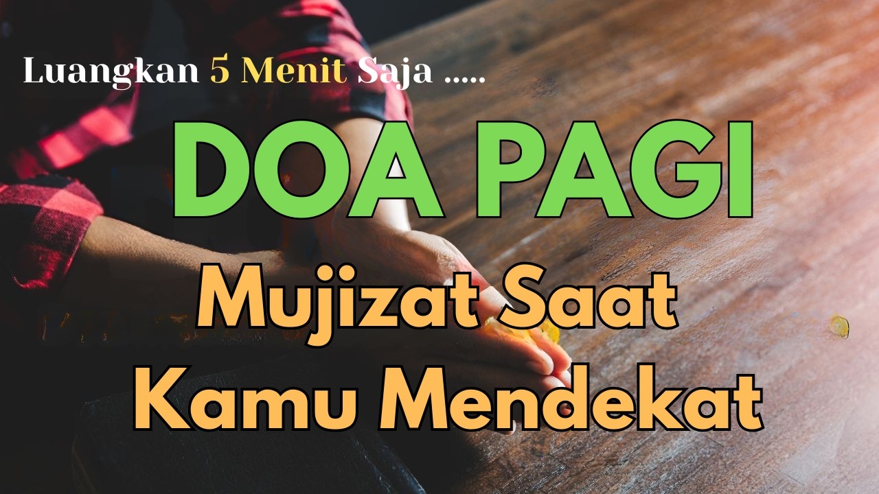 Doa Pagi Penuh Mujizat dan Berkat | Membangun Hubungan Lebih Dekat dengan Tuhan