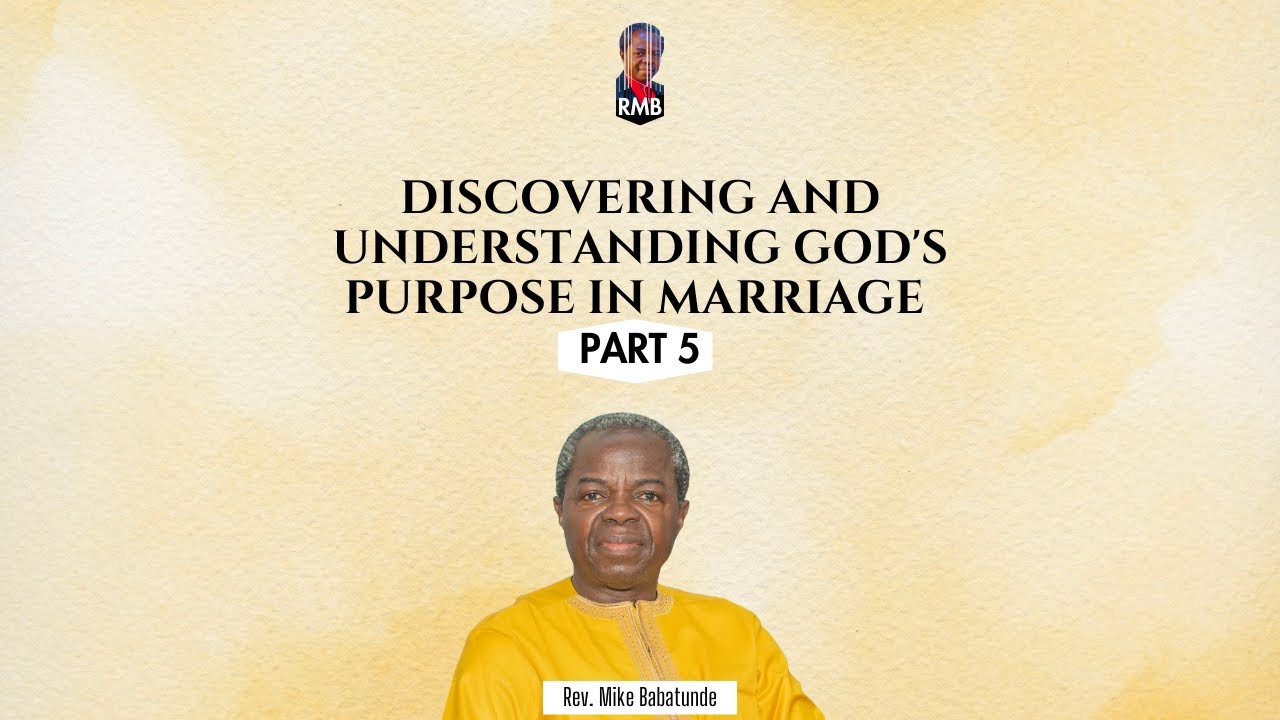 Discovering and Understanding God's Purpose in Marriage (Part 5) | Mike Babatunde
