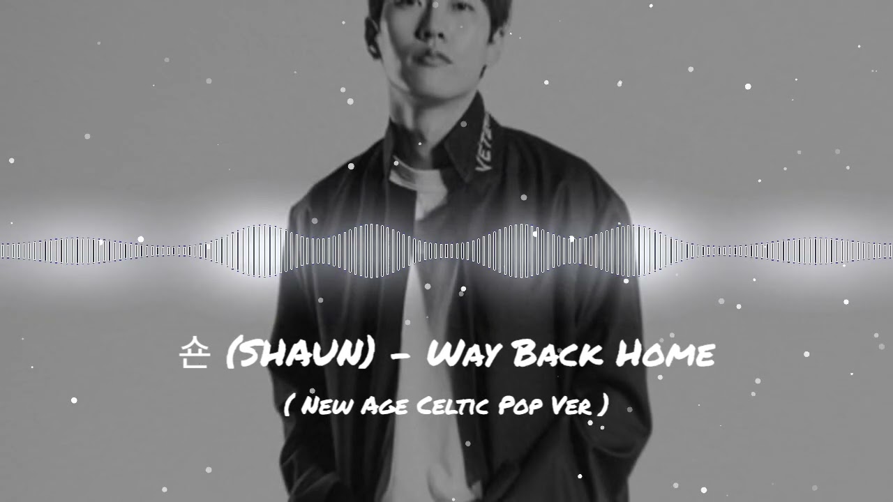 숀 (SHAUN) - Way Back Home ( New Age Celtic Pop Ver )l 🎵 가요발라드 베스트 🎵l 🎵마음을 울리는가사 🎵 l 🎵가슴을 찢는 애절한감동 🎵l