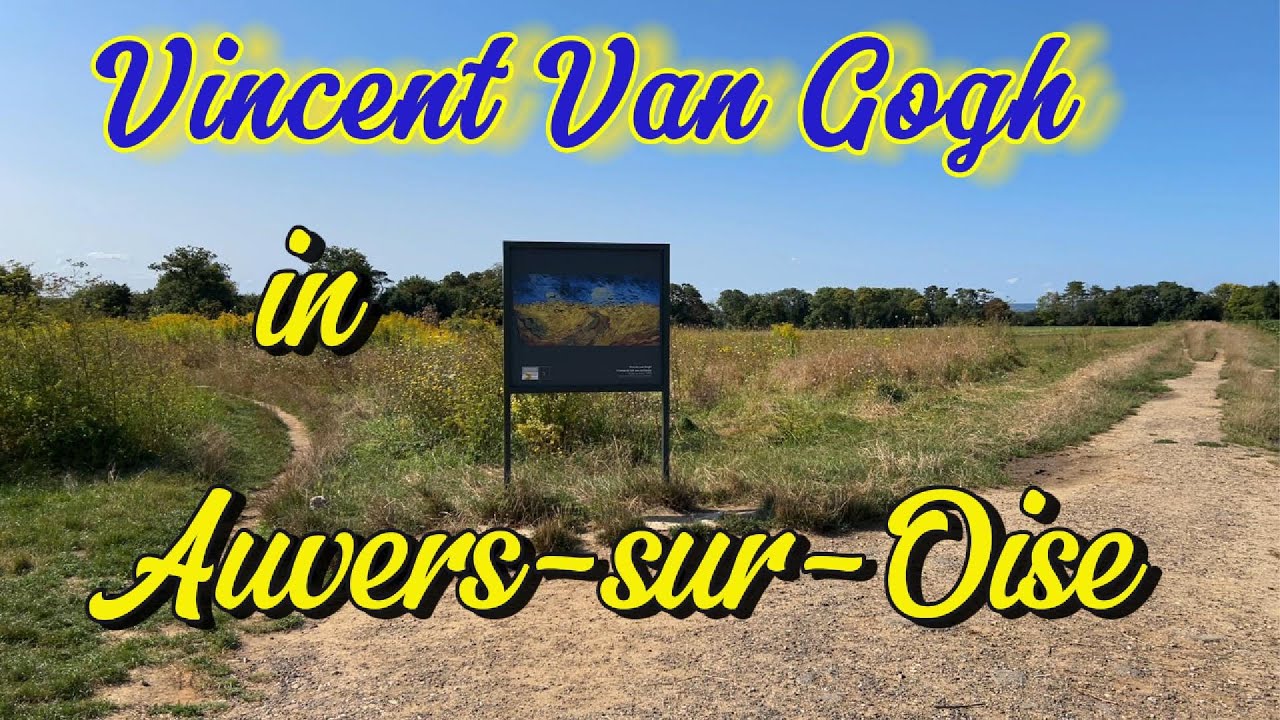 Following Van Gogh in Auvers-sur-Oise