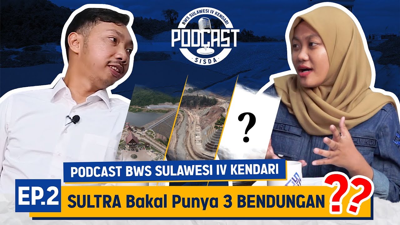 Ep. 2 SULTRA Bakal Punya 3 BENDUNGAN  ❗❗❓❓ | PODCAST BWS Sulawesi IV Kendari