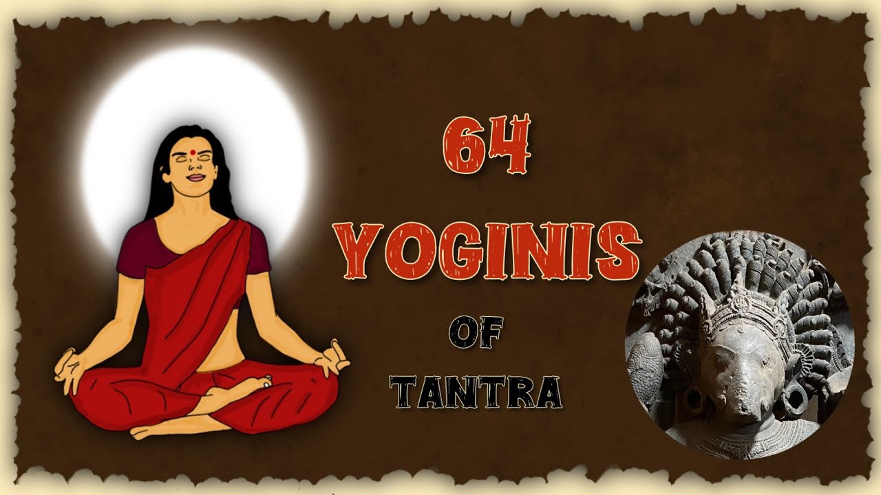 Who are the 64 Yoginis of Tantra? | Chausath Yogini | Sepia Diaries