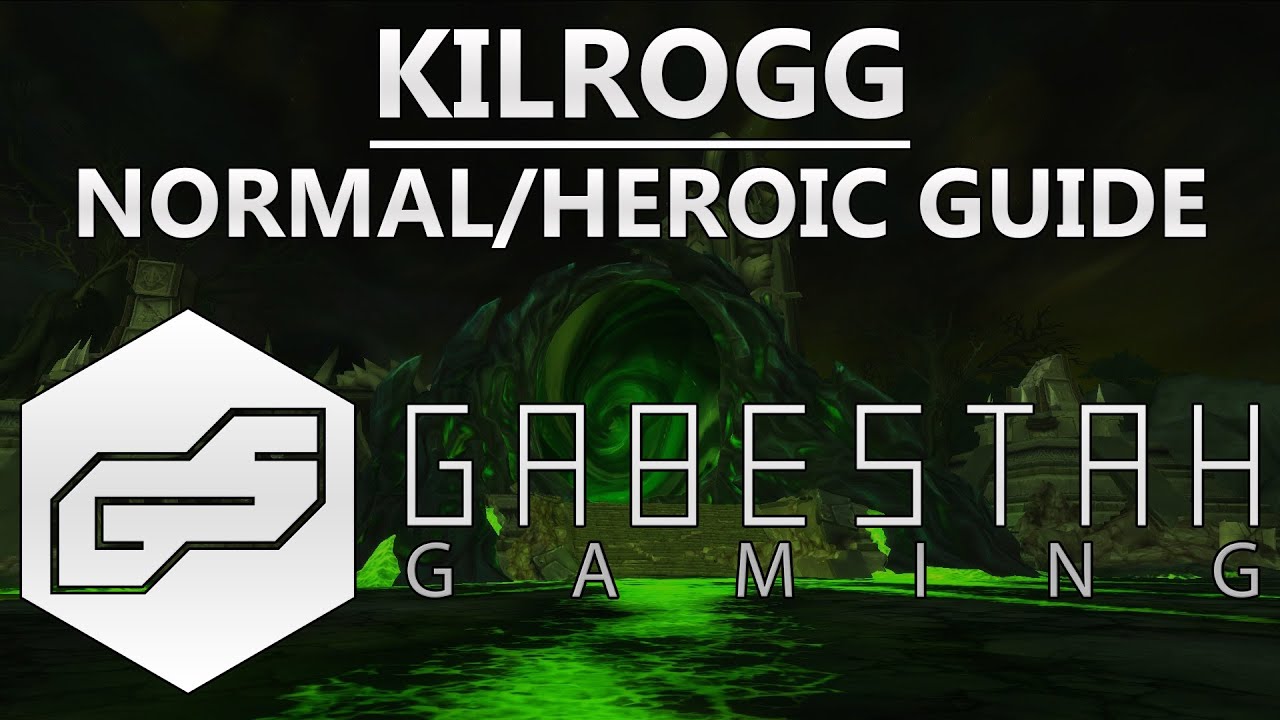 Normal/Heroic Kilrogg Deadeye Guide