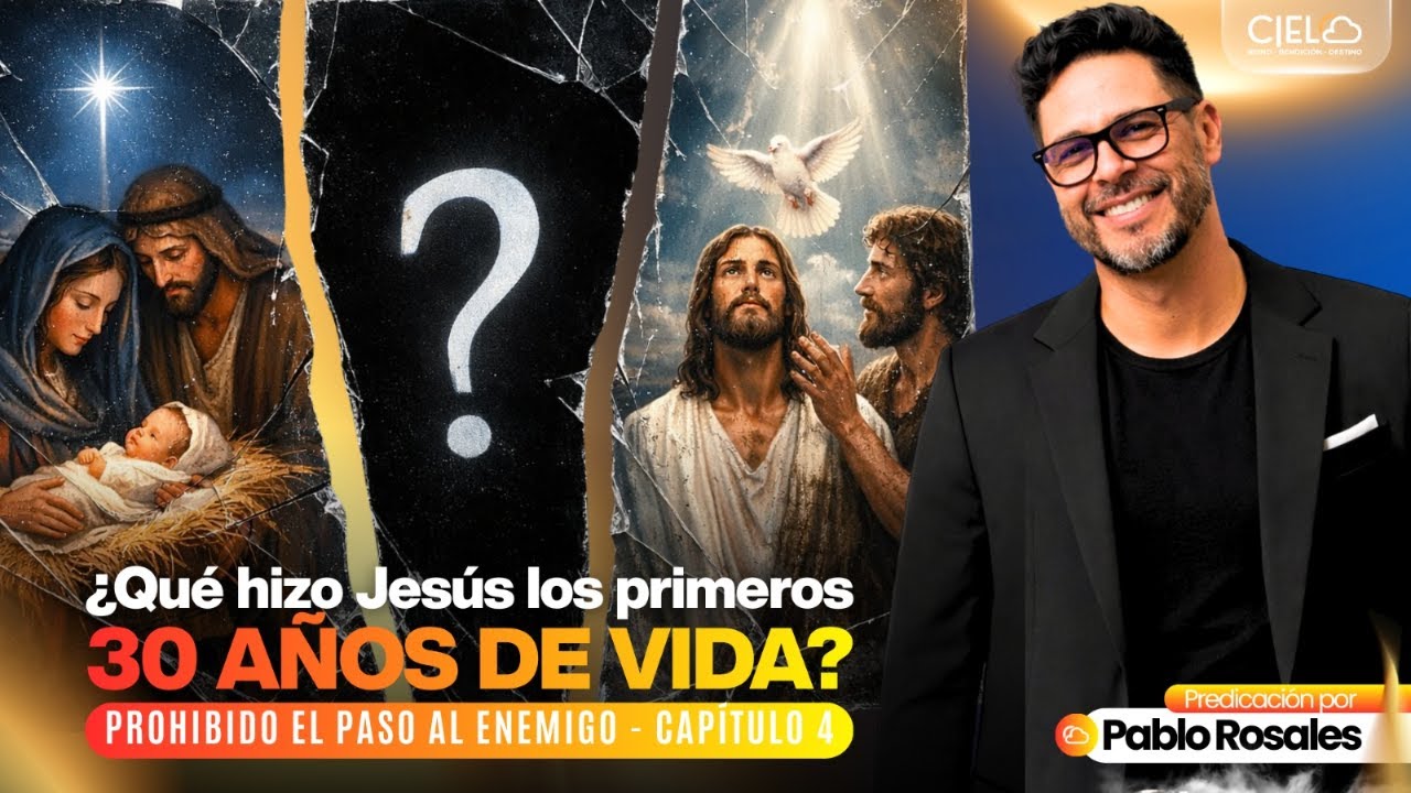 ¿Qué hizo Jesús los primeros 30 años de vida? | Predicación por Pablo Rosales