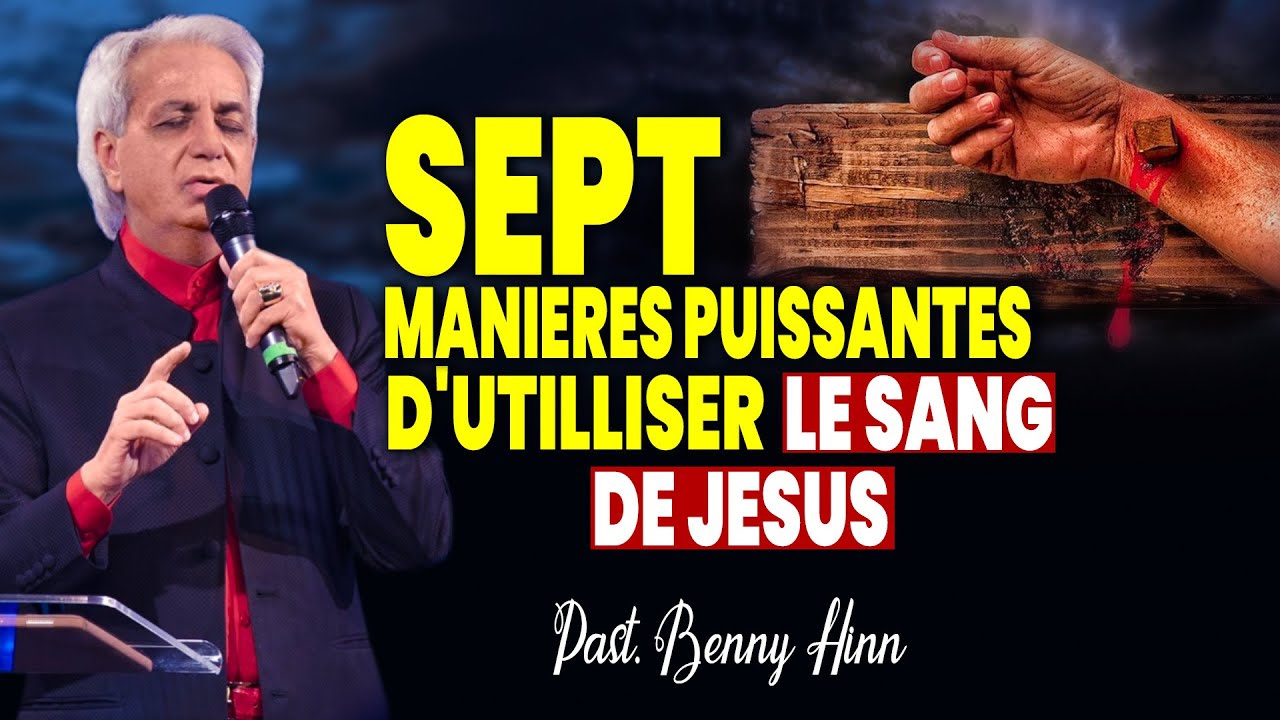 7 Manières d'Activer la Protection et la Victoire avec le Sang de Jésus II Benny Hinn @Vilar Channel