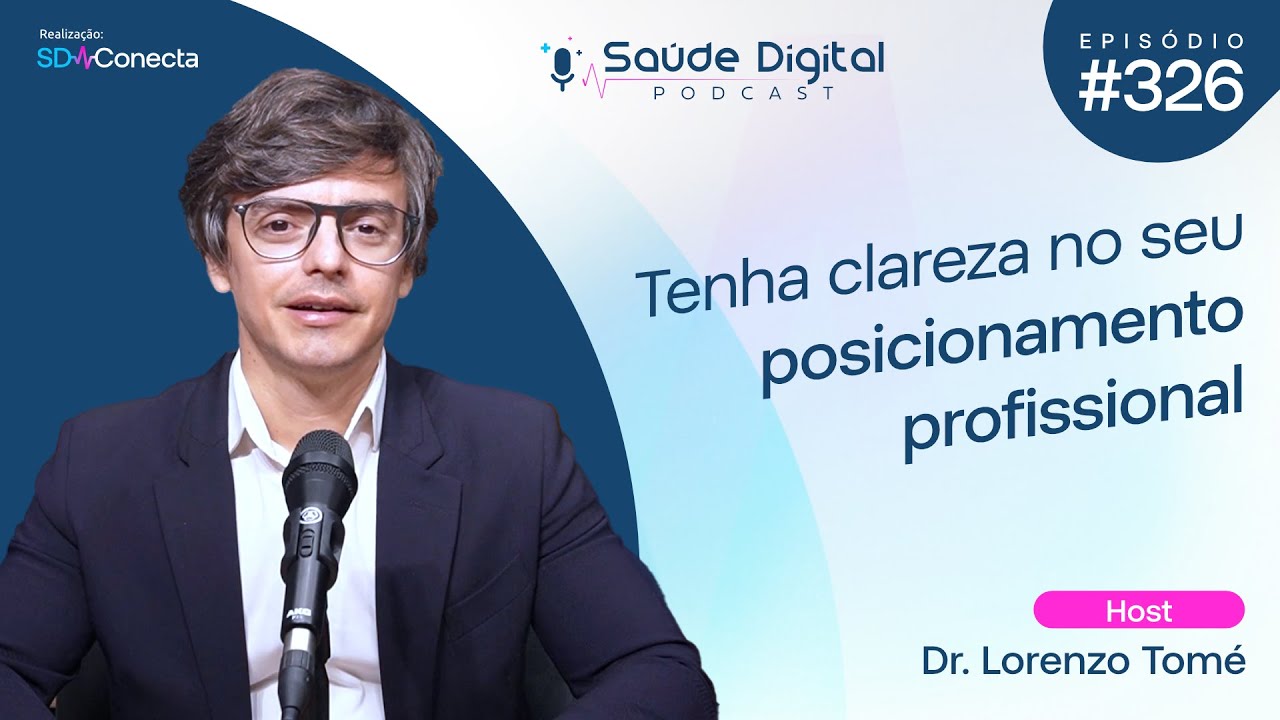 Tenha clareza no seu posicionamento profissional - Dr. Lorenzo Tom&eacute; - SD326
