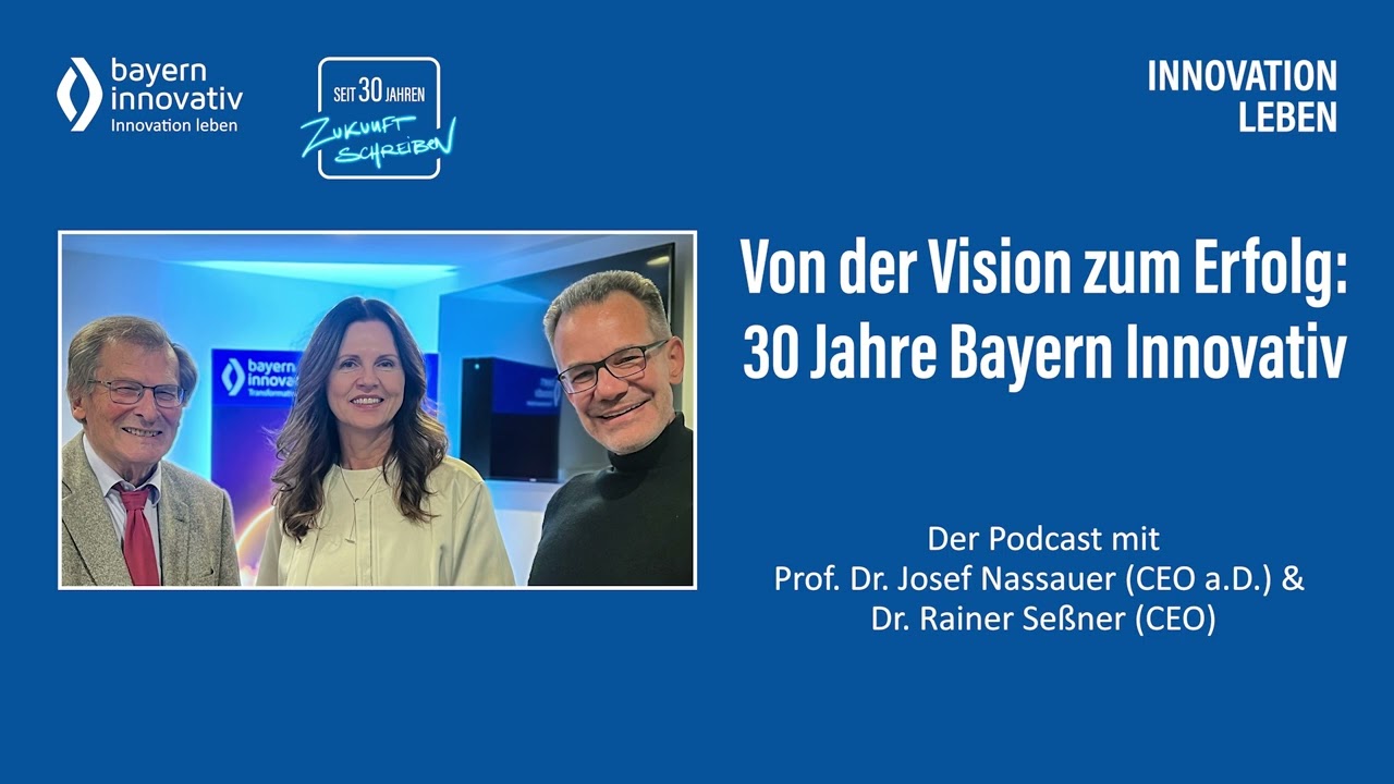 Von der Vision zum Erfolg: 30 Jahre Bayern Innovativ
