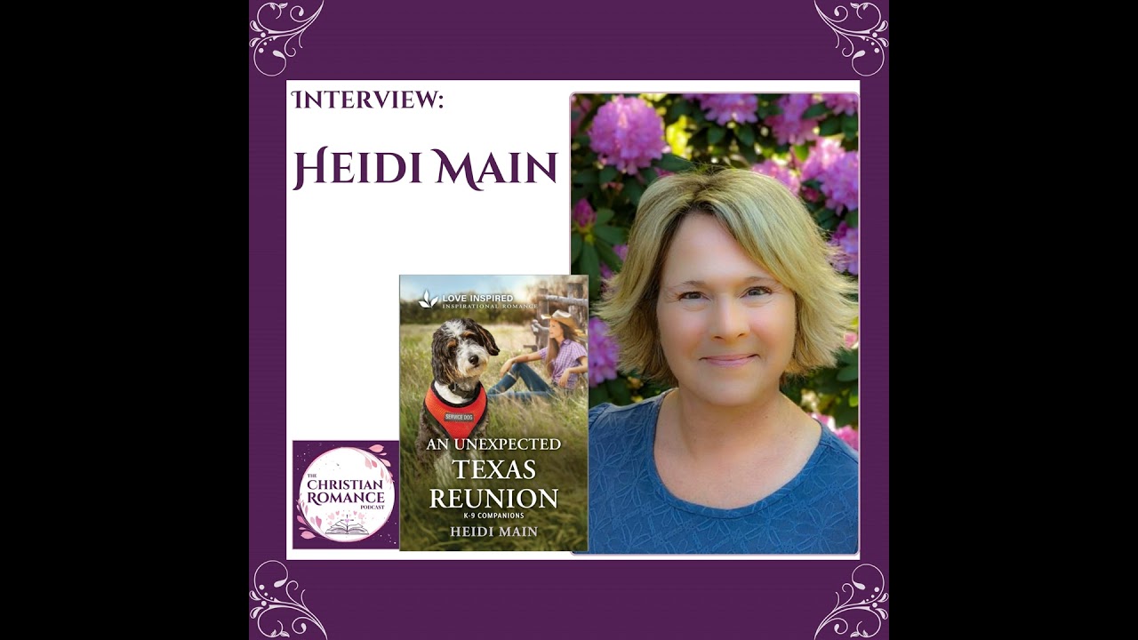 Interview with Heidi Main: Writing Second Chances, Sweet Dogs, and Faith-Filled Romance