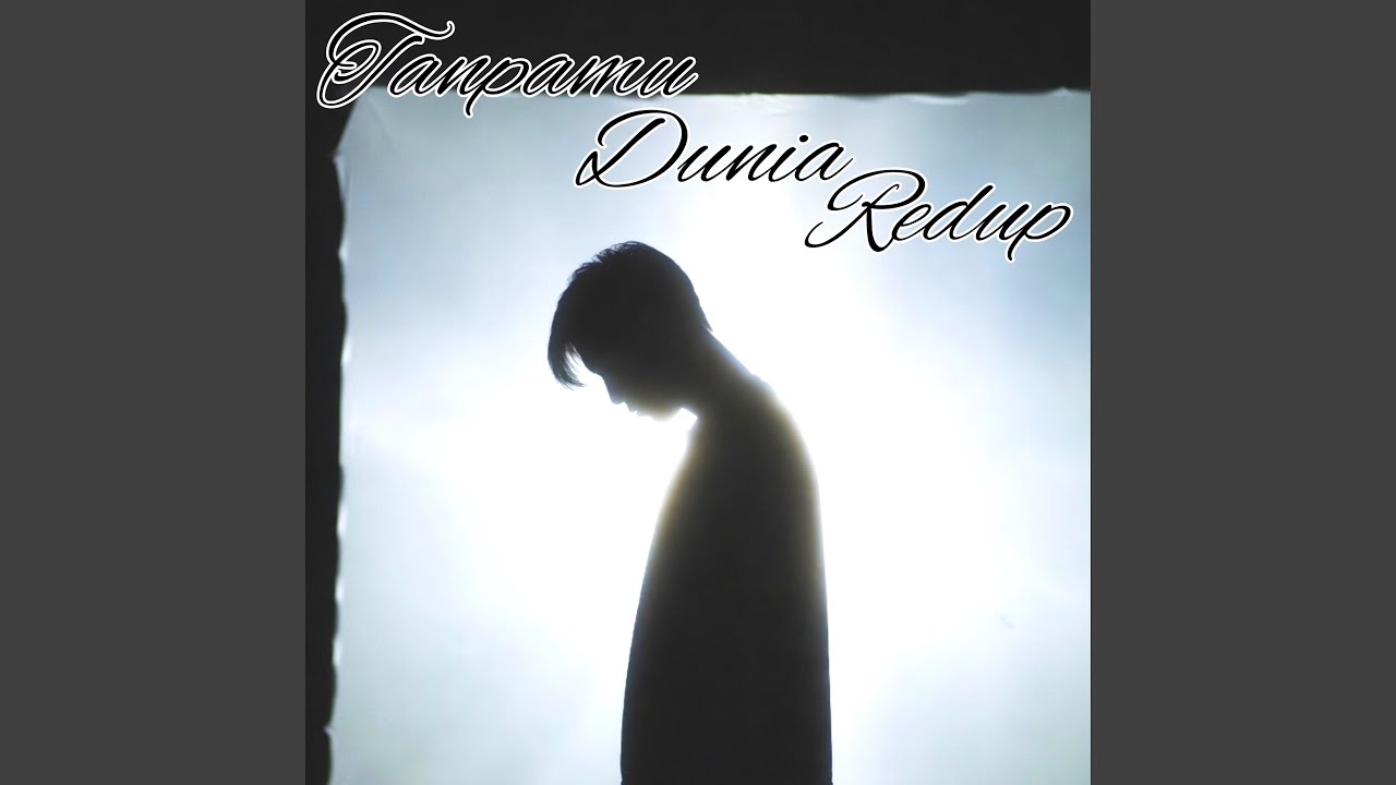 Tanpamu Dunia Redup