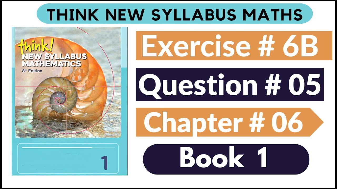 Exercise 6b Question no 05 Think New Syllabus Mathematics 8th Edition Solutions | Book 1 | D1 Ch#6