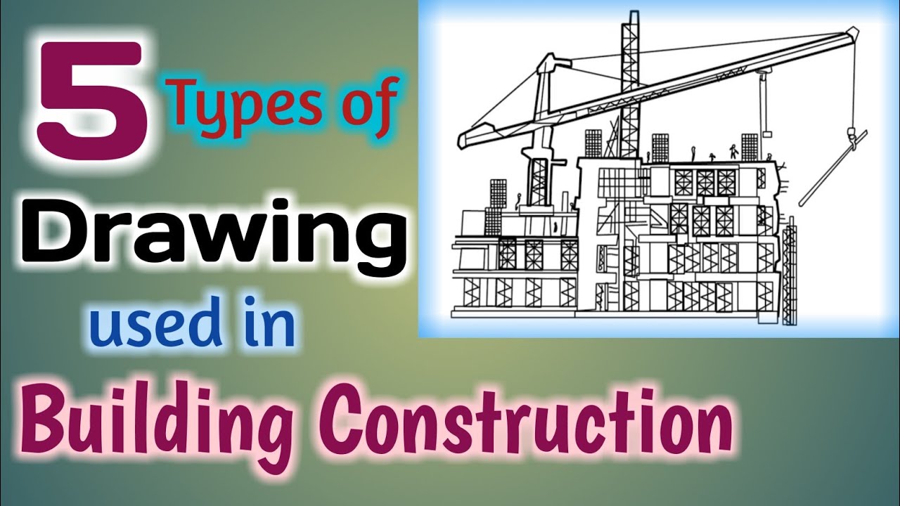 Types of Drawings used in Building Construction in Civil Engineering | with Pictures