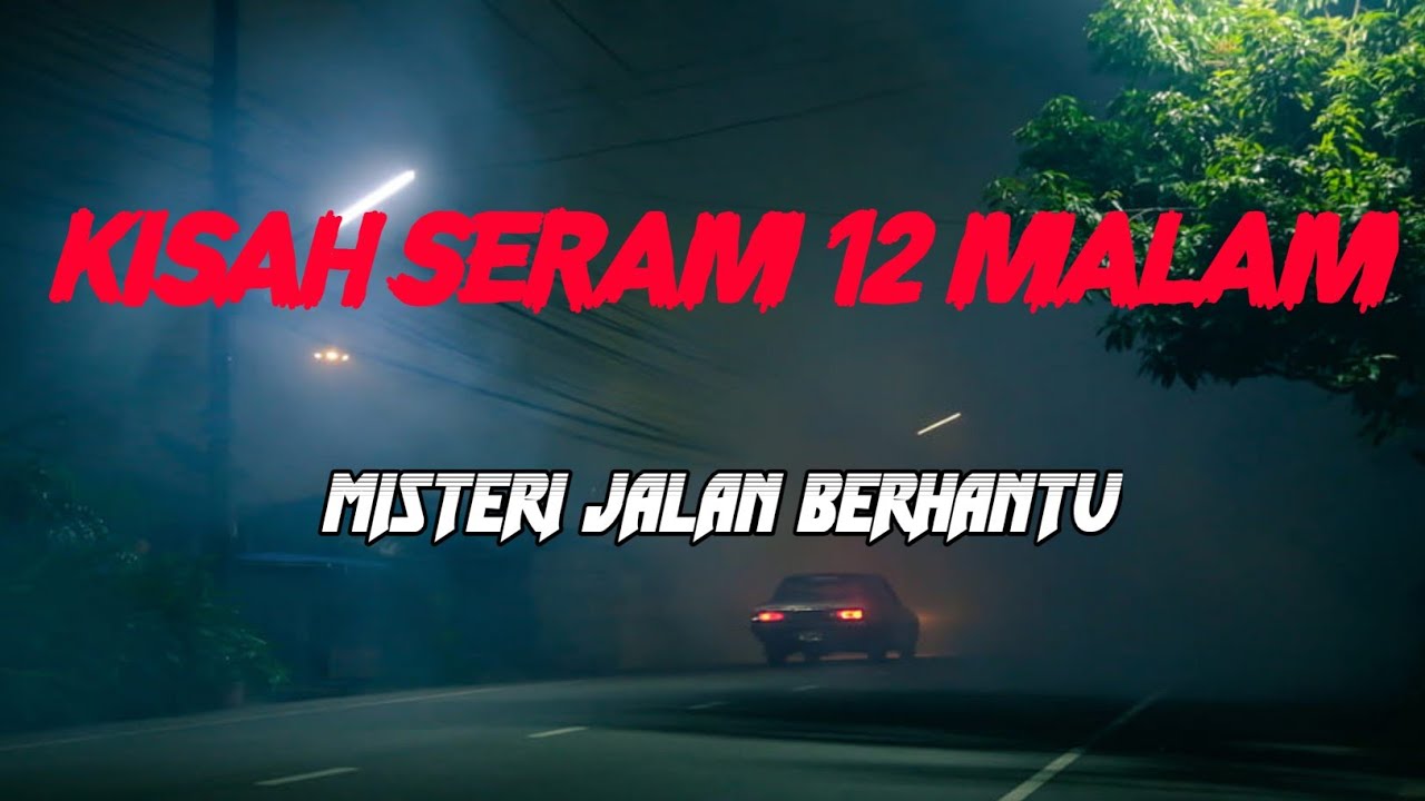 MJ12 KISAH PALING SERAM | SERAM 12 MALAM - MISTERI JALAN BERHANTU