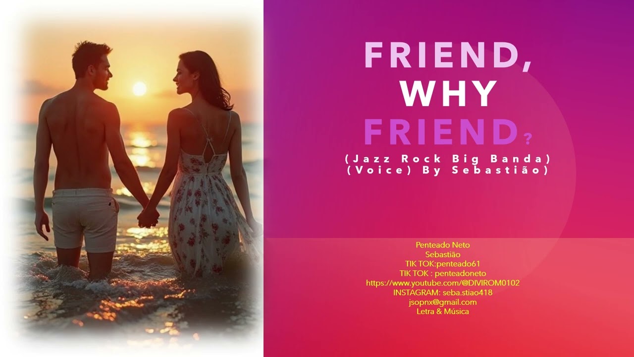 FRIEND, WHY FRIEND