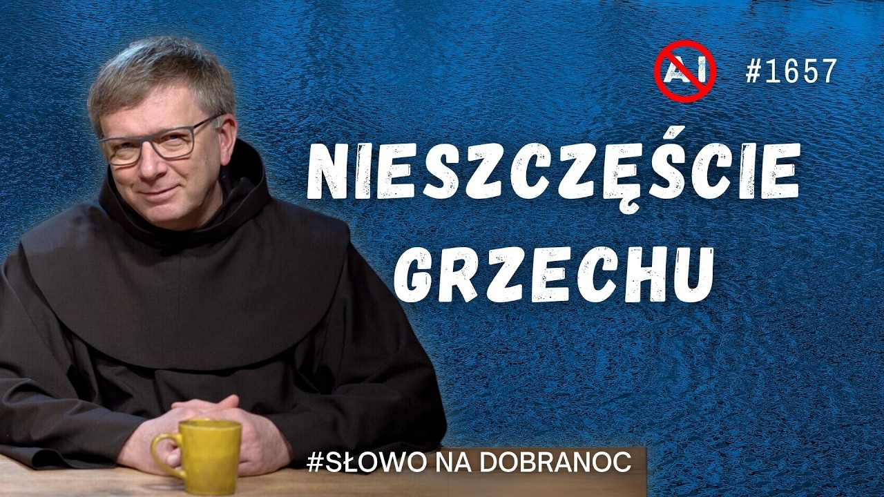 Nieszczęście grzechu. Franciszek Krzysztof Chodkowski OFM. Słowo na Dobranoc. 1657