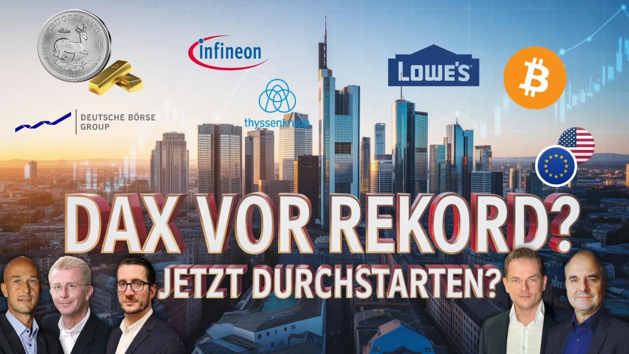DAX auf Rekordkurs? Gold, Silber, EURUSD, D&uuml;rr, Thyssen, Infineon, Vonovia, Softbank, Bitcoin