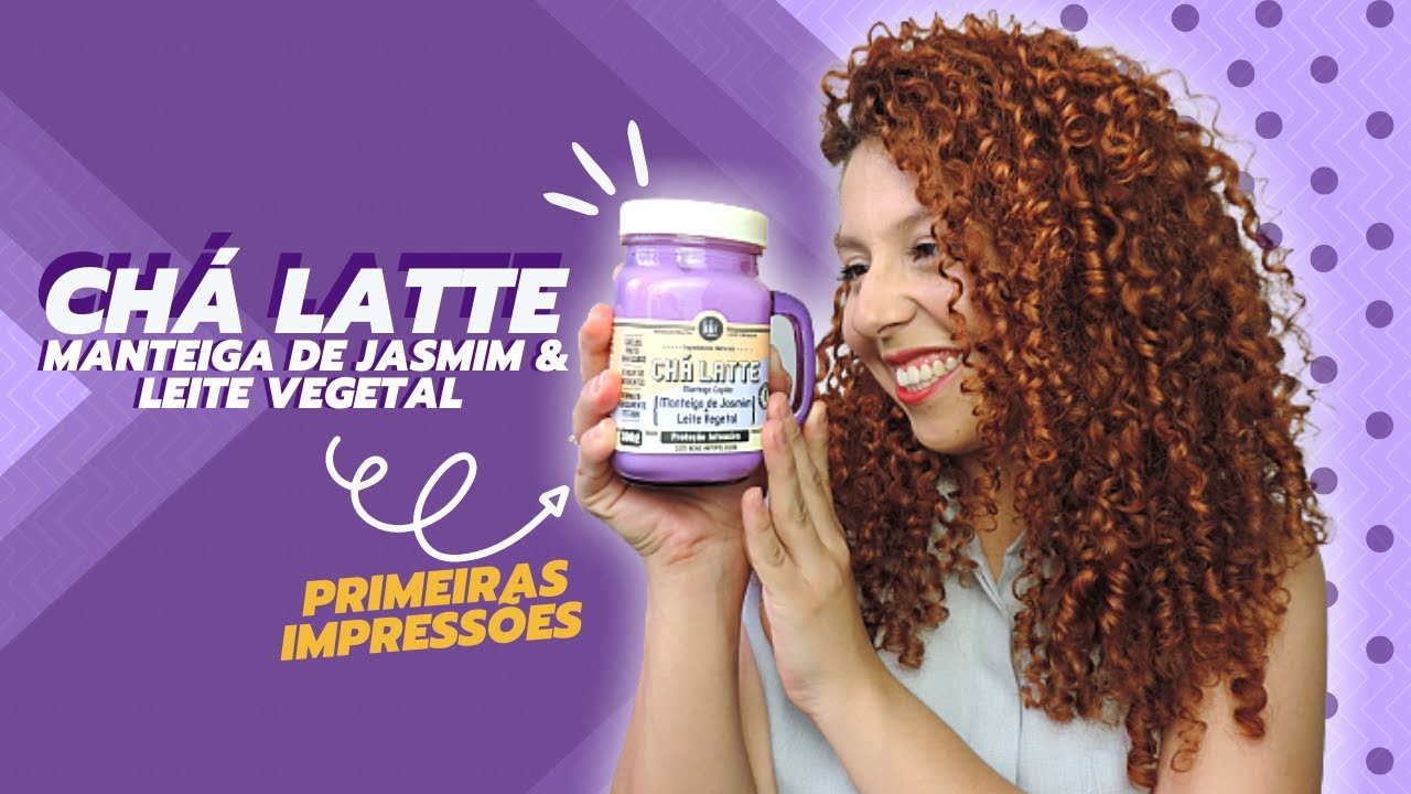 TESTEI MANTEIGA CHÁ LATTE DE JASMIM E LEITE VEGETAL LOLA COSMETICS: PRIMEIRA IMPRESSÃO (No/Low Poo)