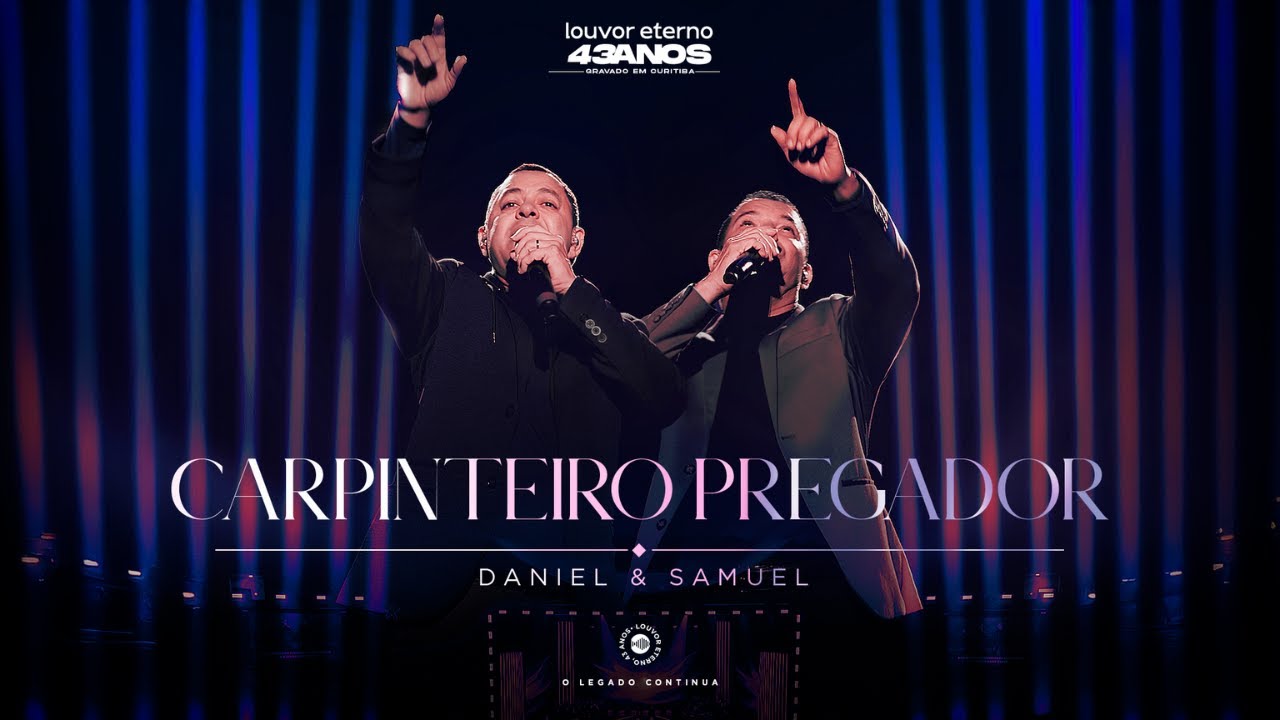 Daniel & Samuel – Carpinteiro Pregador (43 Anos Louvor Eterno - Ao Vivo)
