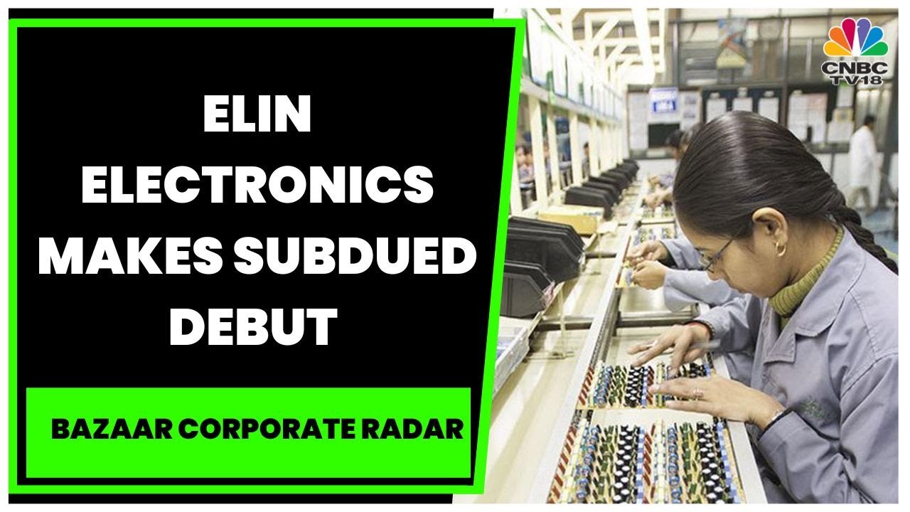 Elin Electronics Makes Subdued Debut At D-Street, Stocks List At ₹244/Share | Bazaar Corporate Radar