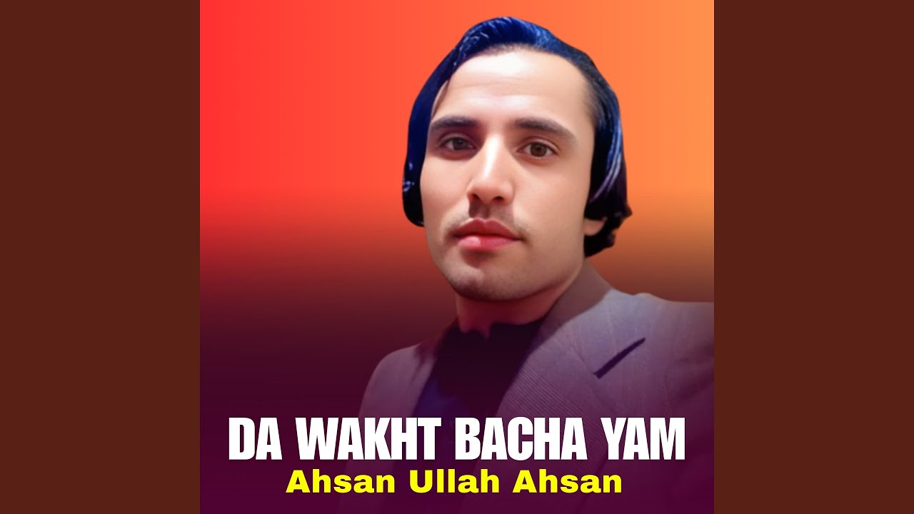 Da Wakht Bacha Yam