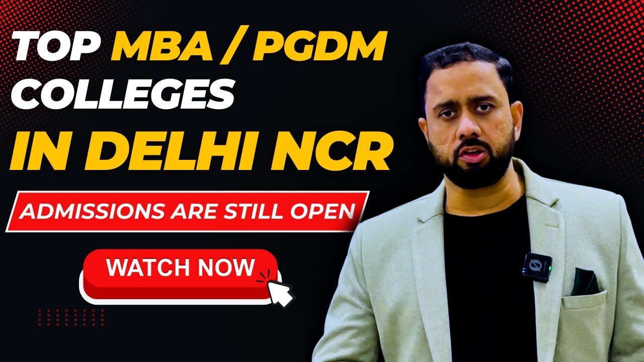 Admissions Still Open! Top MBA/PGDM Colleges in Delhi NCR You Can Apply To Now