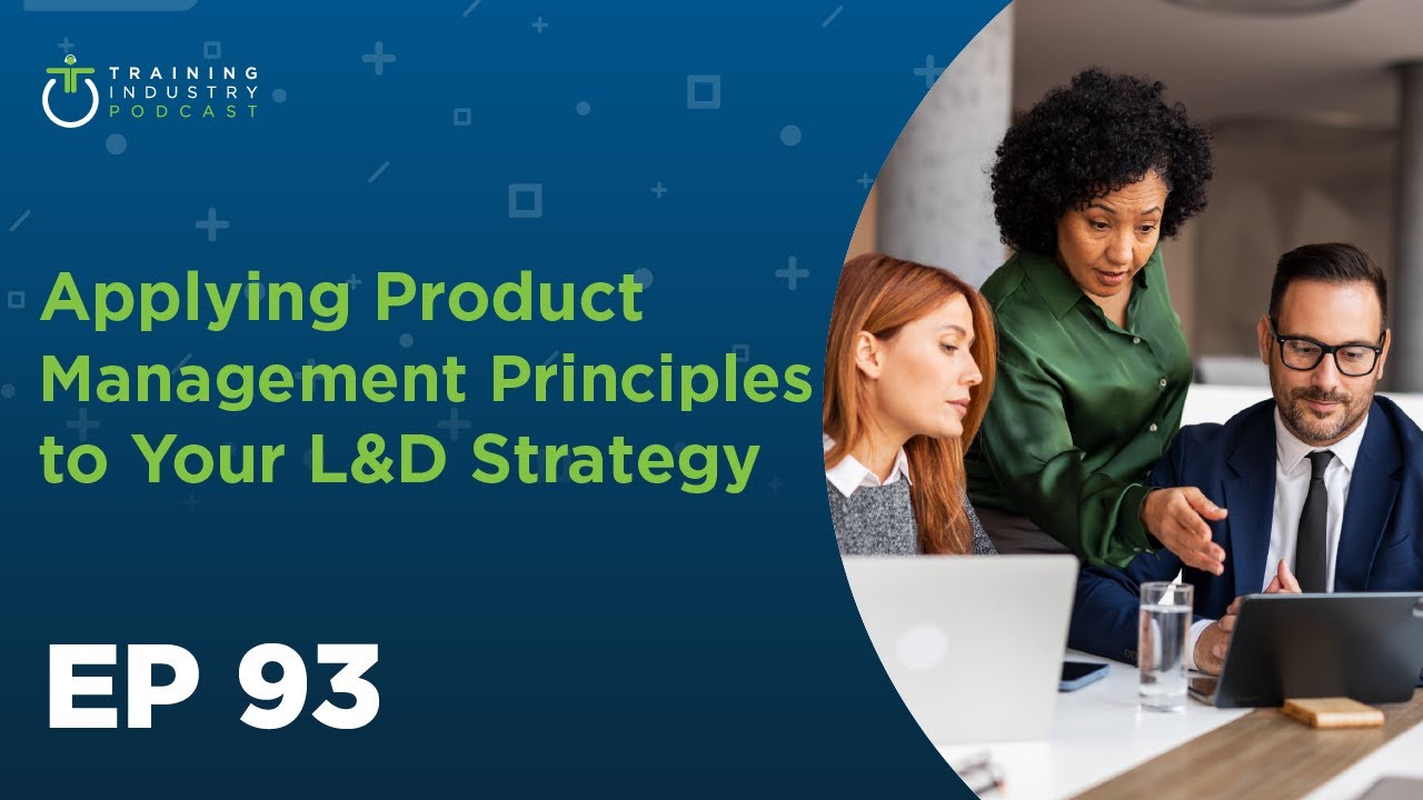 Podcast Episode 93   Applying Product Principles to Your L&D Strategy