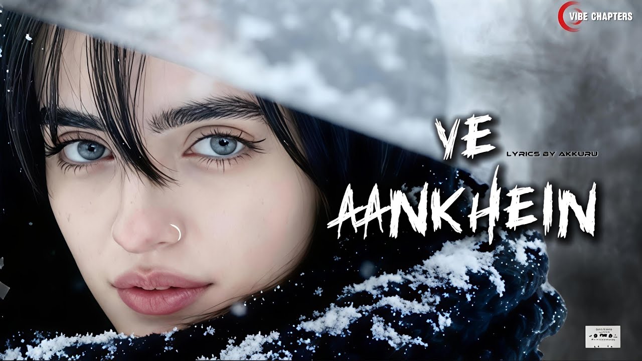 YE AANKHEIN | WHAT IS LOVE | OFFICIAL LYRICS VIDEO • VIBE CHAPTERS