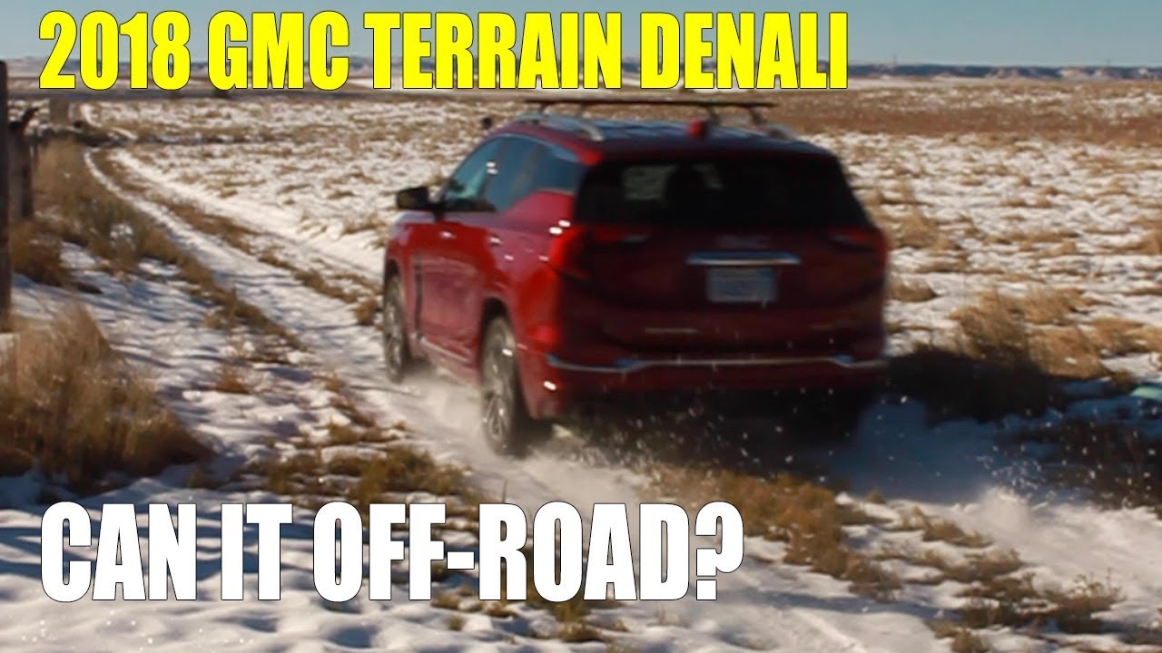 Review: 2018 GMC Terrain Denali, Can It Off-Road?