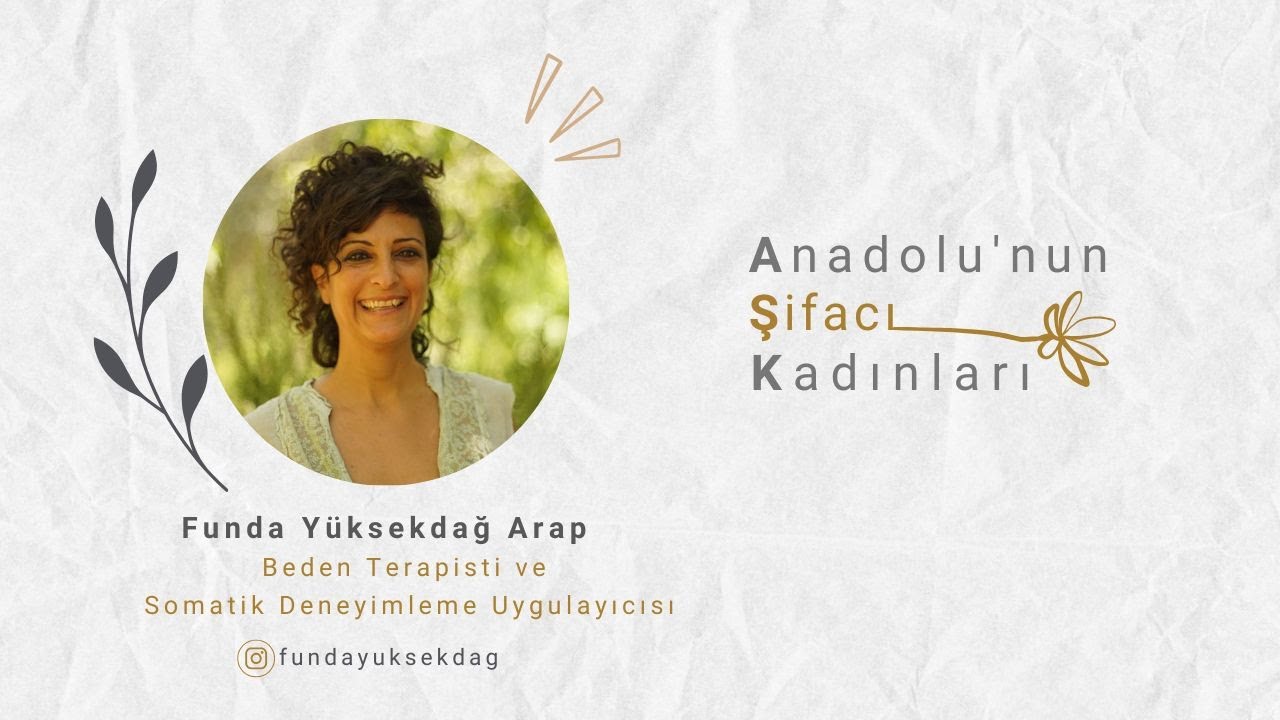 Funda Yüksekdağ Arap / Beden Terapisti ve Somatik Deneyimleme Uygulayıcısı