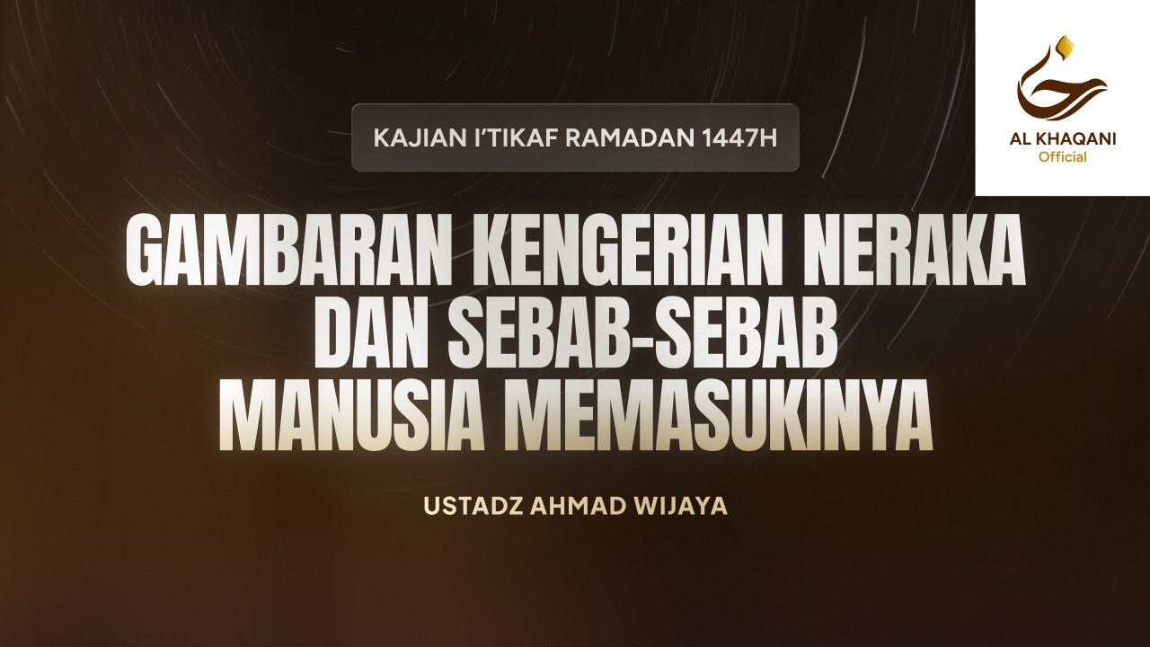 GAMBARAN KENGERIAN NERAKA DAN SEBAB SEBAB MANUSIA MEMASUKINYA | USTADZ AHMAD WIJAYA