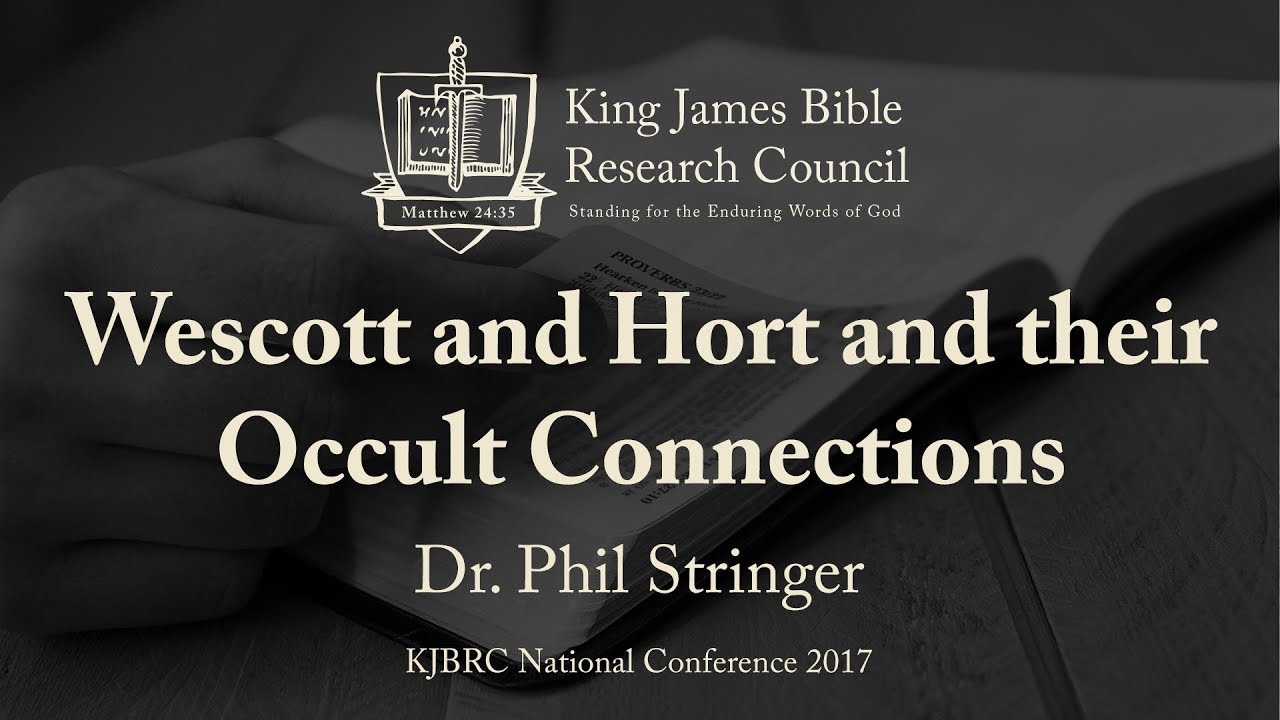 Wescott and Hort’s Occult Connections - Dr. Phil Stringer