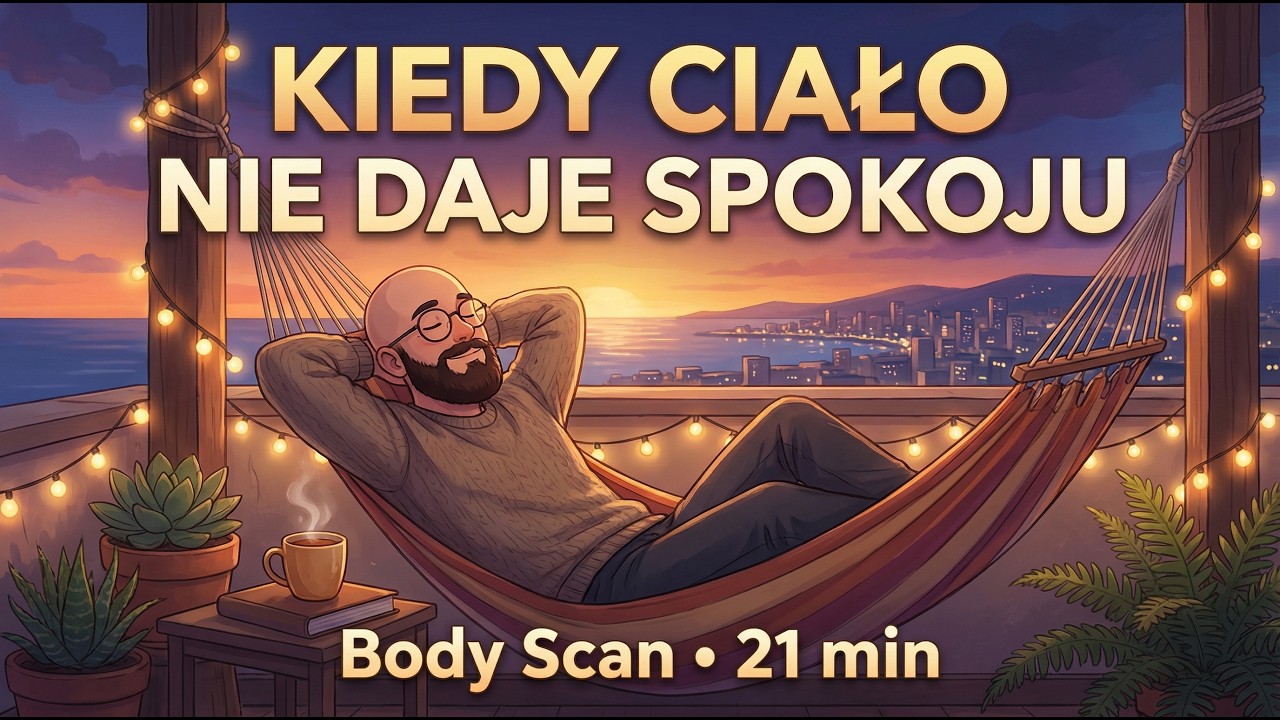 Kiedy ciało nie daje spokoju &mdash; skanowanie ciała (body scan, MBSR, mindfulness)