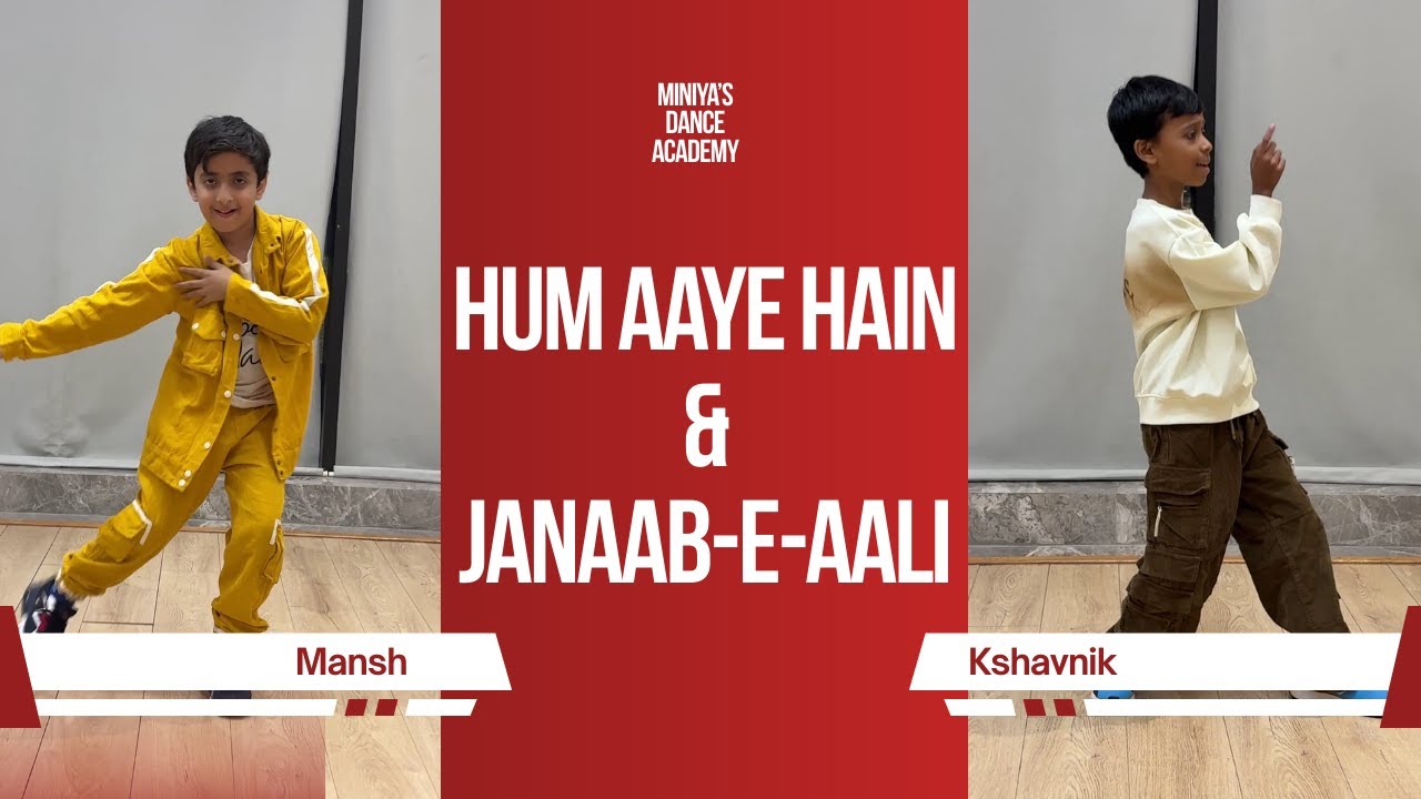Hum Aaye Hain & Janaab-e-Aali | FreeStyle | Mansh & Kshavnik | Miniya's Choreography