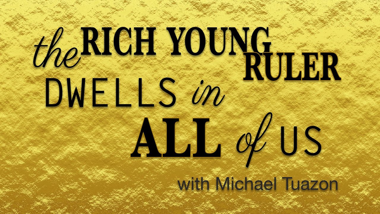 The Rich Young Ruler Dwells in All of Us - Part 1 with Michael Tuazon