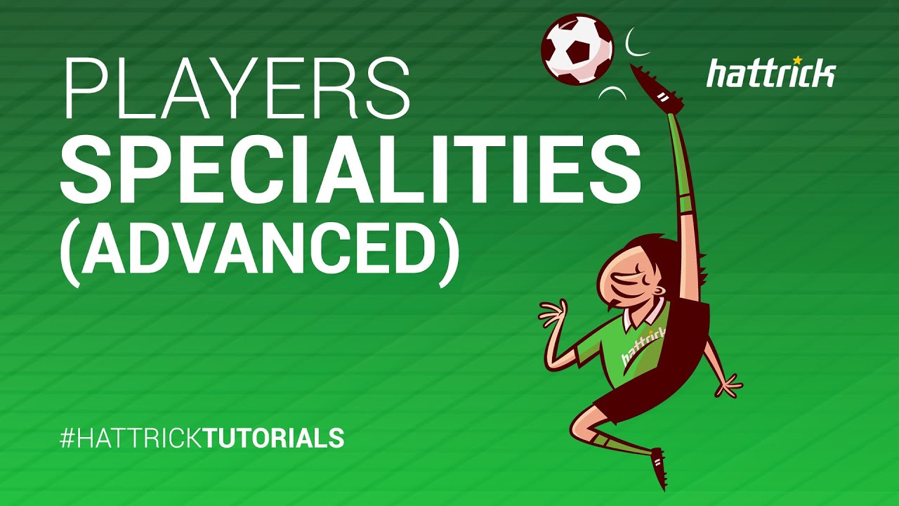Players - Specialities (Advanced) (Hattrick Tutorial)