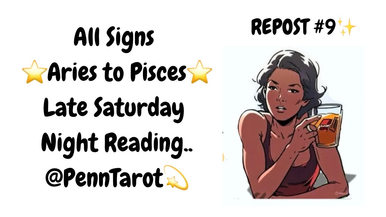 All Signs - Aries to Pisces- Late Saturday Night Reading 💫