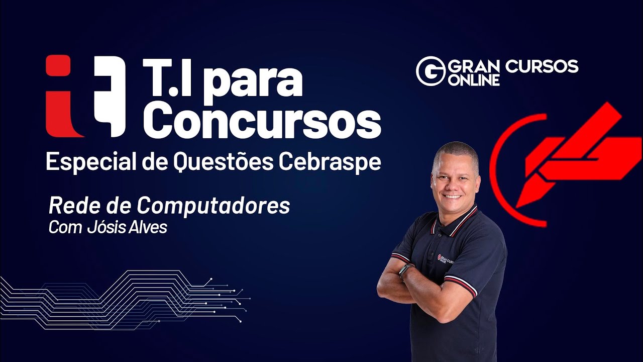 TI para concursos: Especial de Questões  Cebraspe - Redes de Computadores com Jósis Alves
