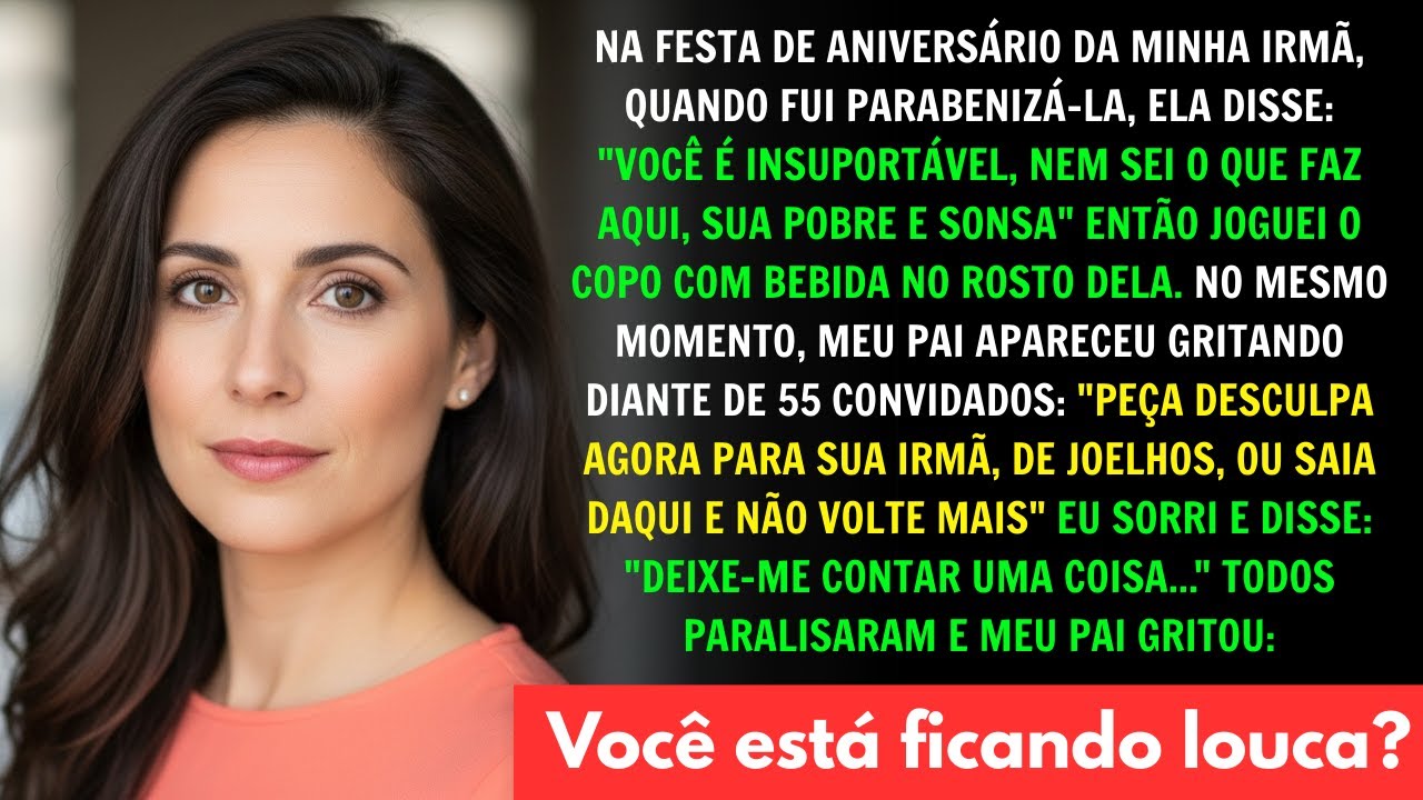 'Peça desculpa agora para sua irmã, de joelhos' Meu pai gritou diante de 55 convidados  Eu sorri