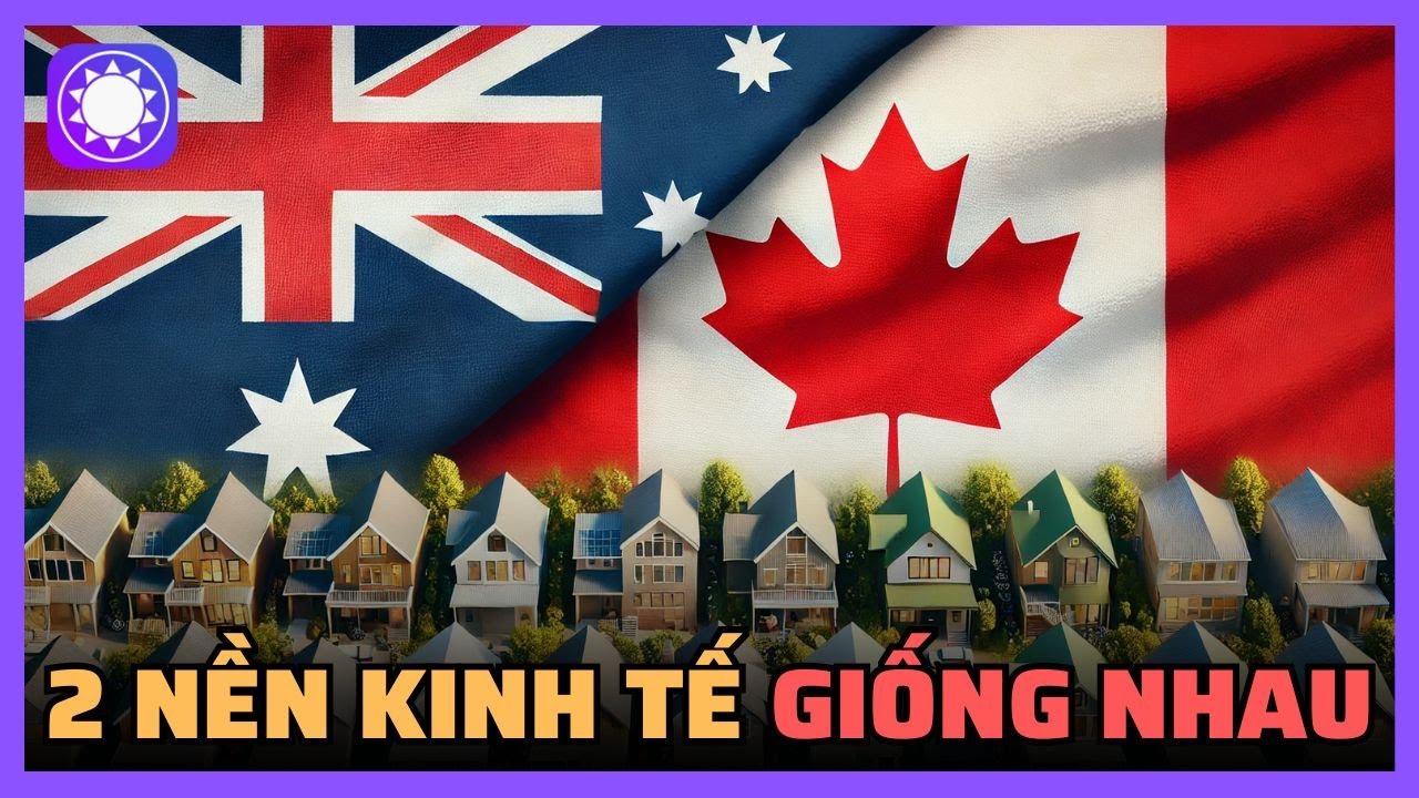 Úc và Canada - hai nền kinh tế giống nhau đến bất ngờ