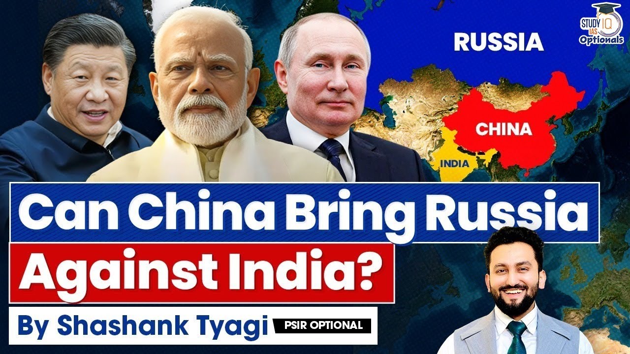 How China Is Secretly Shaping Russia’s Policy on India? | Shashank Tyagi | UPSC Optionals StudyIQ