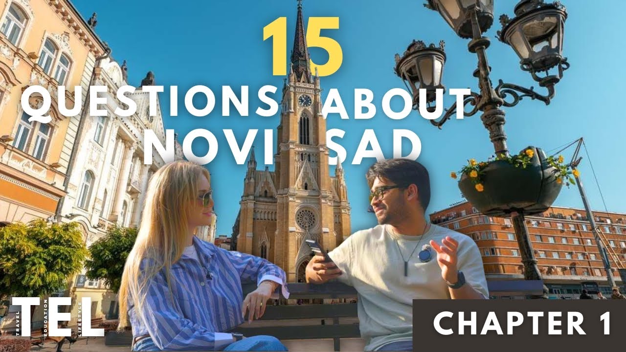 15 Questions about Novi Sad | TEL | CHAPTER- 1 | Student Life | Serbia🇷🇸