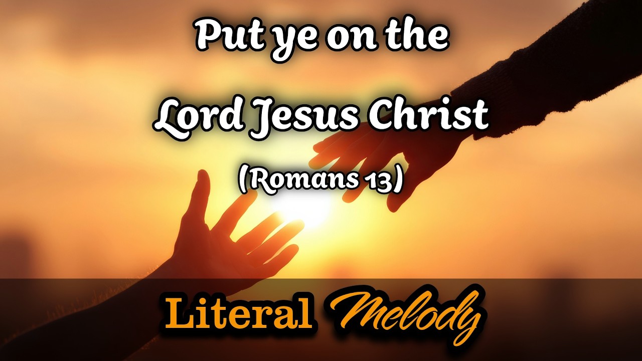 Put ye on the Lord Jesus Christ - Classical version