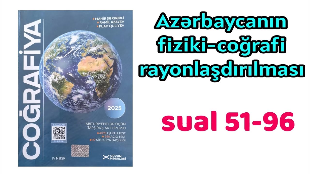 Güvən test toplusu 2025. Azərbaycanın fiziki-coğrafi rayonlaşdırılması. Sual 51-96