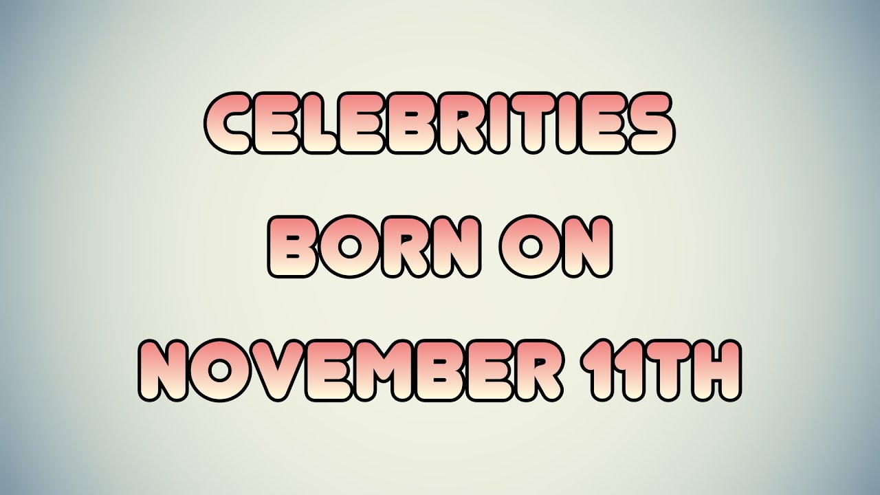 Celebrities born on November 11th